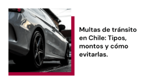Multas de tránsito en Chile Tipos, montos y como evitarlas